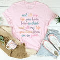 All My Life You Have Been Faithful Tee